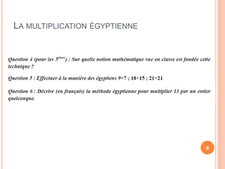 LA MULTIPLICATION ÉGYPTIENNE
8
 