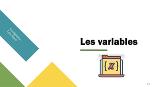 Les variables
11
 