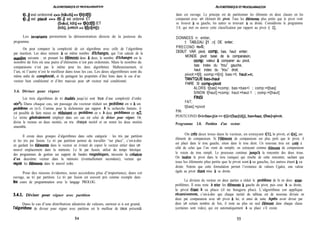 fiLWRI-lHUIQUEETPROORAMMATION
yi..j’j est ordonné <=> (i&&j => t[k]4[1])
yi..jJ est plac6 <=> (t[i..j] est ordonné ET
(O-ck.4, i&j => t[k]5t[l]) ET
(i%j, jemsn => t[l]n[m]))
Les invariants permettent la démonstration directe de la justesse du
programme.
On peut comparer la complexité de cet algorithme avec celle de l’algorithme
par insertion. Les deux mènent à un même nombre d’échanges, que l’on calcule de la
mani& suivante : en prenant les él6ments deux à deux, le nombre d’kchanges est le
nombre de fois où une paire d’éléments n’est pas ordonnée. Mais le nombre de
comparaisons n’est pas le même pour les deux algorithmes. Malheureusement, ni
l’un, ni l’autre n’est le meilleur dans tous les cas. Les deux algorithmes sont du
même ordre de complexiti, et ils partagent les propriétés d’être bons dans le cas d’un
vecteur bien conditionné et d’être mauvais pour un vecteur mal conditionné.
3.4. Diviser pour régner
Les trois algorithmes de tri étudiés jusqu’ici sont tous d’une complexité d’ordre
o(n2). Dans chaque cas, un passage du vecteur réduit un probEme en n à un
probkme en (n-l). Comme pour la dichotomie par rapport à la recherche linéaire, il
est possible de faire mieux en tiuisant un probEme en n à deux problkmes en nf2.
Le terme gént%alement employé dans ces cas est celui de diviser pour régner. On
divise le vecteur en deux moitiés, on trie chaque moiti4 et on remet les deux moitiés
ensemble.
Il existe deux groupes d’algorithmes dans cette catégorie : les tris par partition
et les tris par fusion. Le tri par partition permet de travailler “sur place”, c’est-à-dire
en gardant les t%ments dans le vecteur en évitant de copier le vecteur entier dans un
nouvel emplacement dans la mémoire. Le hi par fusion, utilisé du temps héroïque
des programmes de gestion sur support de bandes magnCtiques, nécessite la cr6ation
d’un deuxième vecteur dans la mémoire (éventuellement secondaire), vecteur qui
reçoit les 616ments dans le nouvel ordre.
Pour des raisons évidentes, nous accordons plus d’importance, dans cet
ouvrage, au tri par partition. Le tri par fusion est souvent pris comme exemple dans
hz cours de programmation avec le langage PROLOG.
3.41. Diviser pour régner avec partition
Dans le cas d’une distribution aléatoire de valeurs, surtout si n est grand,
l’algorithme de diviser pour régner avec partition est le meilleur de ceux présent&
54
dans cet ouvrage. Le principe est de partitionner les éléments en deux classes en les
comparant avec un élément dit pivot. Tous les Bléments plus petits que le pivot vont
se trouver à sa gauche, les autres se trouvant à sa droite. Considérons le programme
3.8, qui met en œuvre cette classification par rapport au pivot t[ 11.
DONNEES n: entier,
t: TABLEAU [l ..n] DE entier;
PRECOND n>O;
DEBUT VAR pivot, camp, bas, haut: entier;
MONDE pivot: base de la comparaison,
camp: valeur à comparer au pivot,
bas: index du “trou” gauche,
haut: index du “trou” droit;
pivot:=t[l]; comp:=t[n]; bas:=l; haut:=n;
TANTQUE baschaut
FAIRE SI comp<pivot
ALORS t[bas]:=comp; bas:=bas+l ; comp:=t[bas]
SINON t[haut]:=comp; haut:=haut-1 ; comp:=t[haut]
FINSI
FAIT;
t[bas]:=pivot
FIN
POSTCOND Okbascjln => t[i]ct[bas]<tu], bas=haut, t[bas]=pivot.
Programme 3.8. Partition d’un vecteur
On crde deux trous dans le vecteur, en extrayant t[l], le pivot, et t[n], un
élément de comparaison. Si I’Clément de comparaison est plus petit que le pivot, il
est placé dans le trou gauche, sinon dans le trou droit. Un nouveau trou est cr@ à
côté de celui que l’on vient de remplir, en extrayant comme élCment de comparaison
le voisin du trou rempli. Le processus continue jusqu’a la rencontre des deux trous.
On inskre le pivot dans le trou (unique) qui résulte de cette rencontre, sachant que
tous les éléments plus petits que le pivot sont 21 sa gauche, les autres étant & sa
droite. Notons que cette formulation permet l’existence de valeurs Cgales, une valeur
égale au pivot étant mise a sa droite.
La division du vecteur en deux parties a réduit le probkme de hi en deux sous-
problèmes. Il nous reste à frier les él&ments a gauche du pivot, puis ceux à sa droite,
le pivot Ctant a sa place (il ne bougera plus). L’algorithme est applique
rkursivement, c’est-à-dire que chaque moitié du tableau est de nouveau divisée en
deux par comparaison avec un pivot à lui, et ainsi de suite. Apr&s avoir divisé par
deux un certain nombre de fois, il reste au plus un seul él6ment dans chaque classe
(certaines sont vides), qui est automatiquement à sa place s’il existe.
55
 