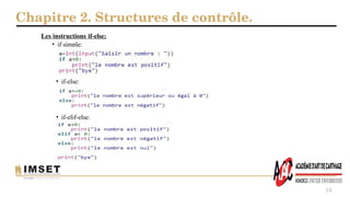 Chapitre 2. Structures de contrôle.
16
Les instructions if-else:
• if simple:
• if-else:
• if-elif-else:
 