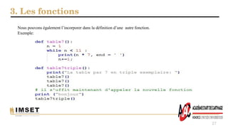 3. Les fonctions
27
Nous pouvons également l’incorporer dans la définition d’une autre fonction.
Exemple:
 