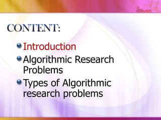 Introduction
Algorithmic Research
Problems
Types of Algorithmic
research problems

 