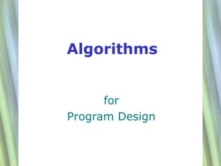 Algorithms


      for
Program Design


                 1
 