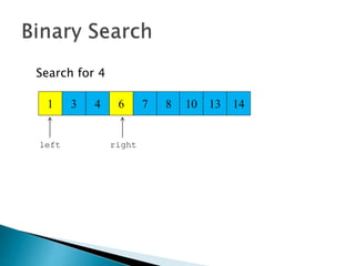 3 4 6 7
Search for 4
8 10 13 141
left right
 