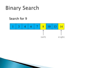3 4 6 7
Search for 9
8 10 13 141
left right
 