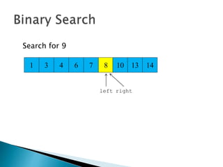 3 4 6 7
Search for 9
8 10 13 141
left right
 