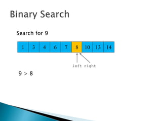 3 4 6 7
Search for 9
8 10 13 141
9 > 8
left right
 