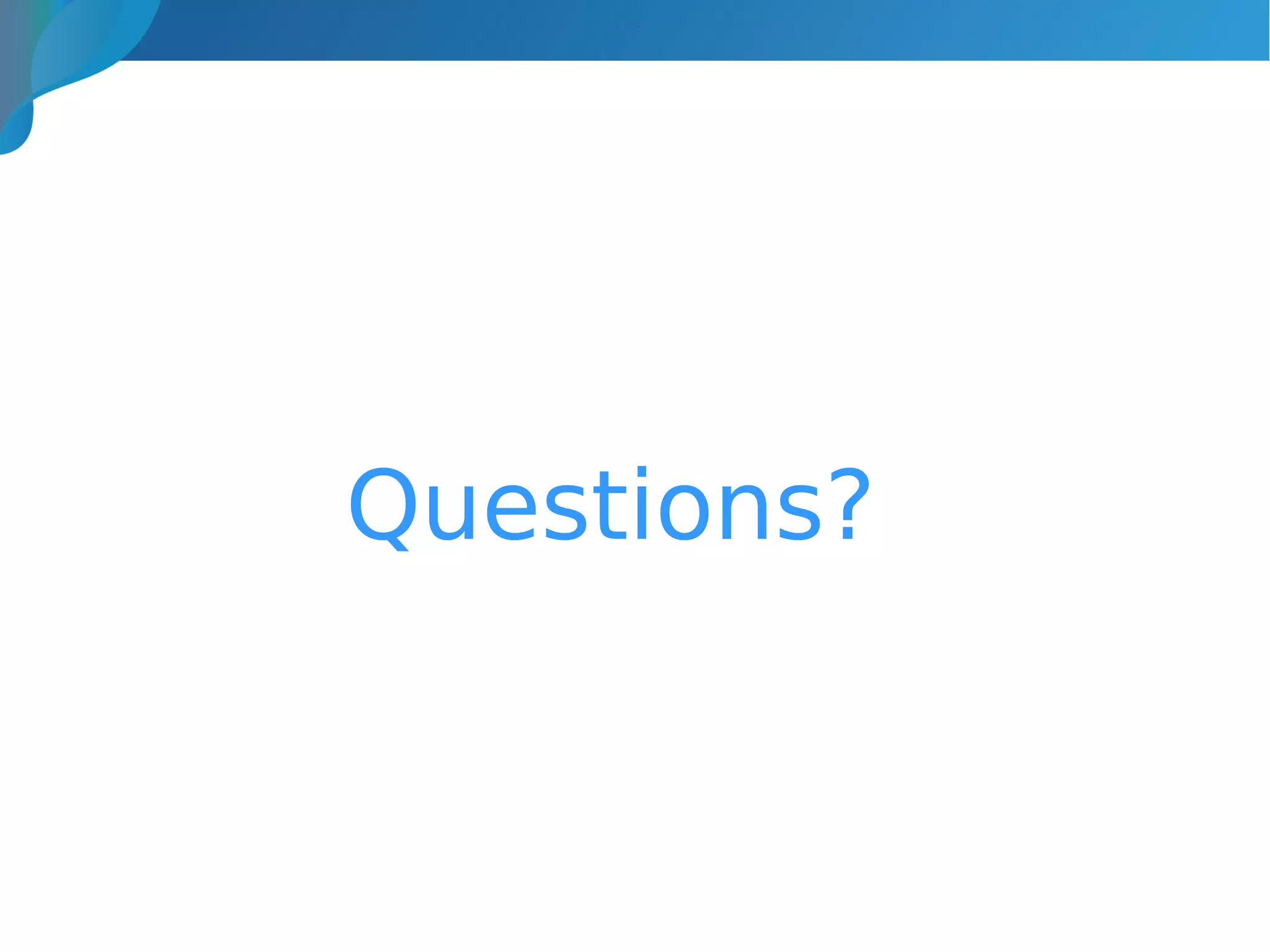 Questions?
 