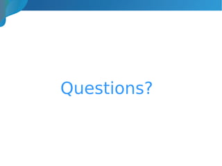 Questions?
 