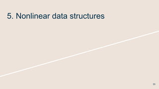 5. Nonlinear data structures
33
 