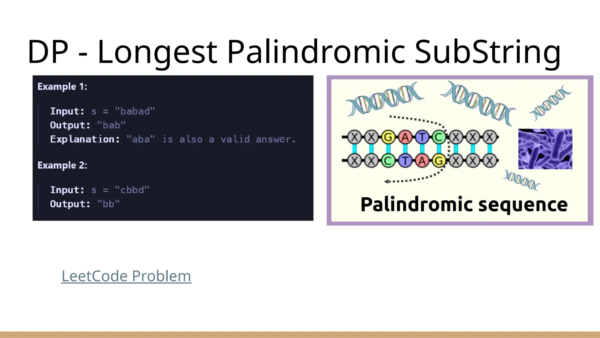 DP - Longest Palindromic SubString
LeetCode Problem
 