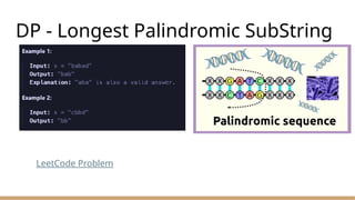 DP - Longest Palindromic SubString
LeetCode Problem
 