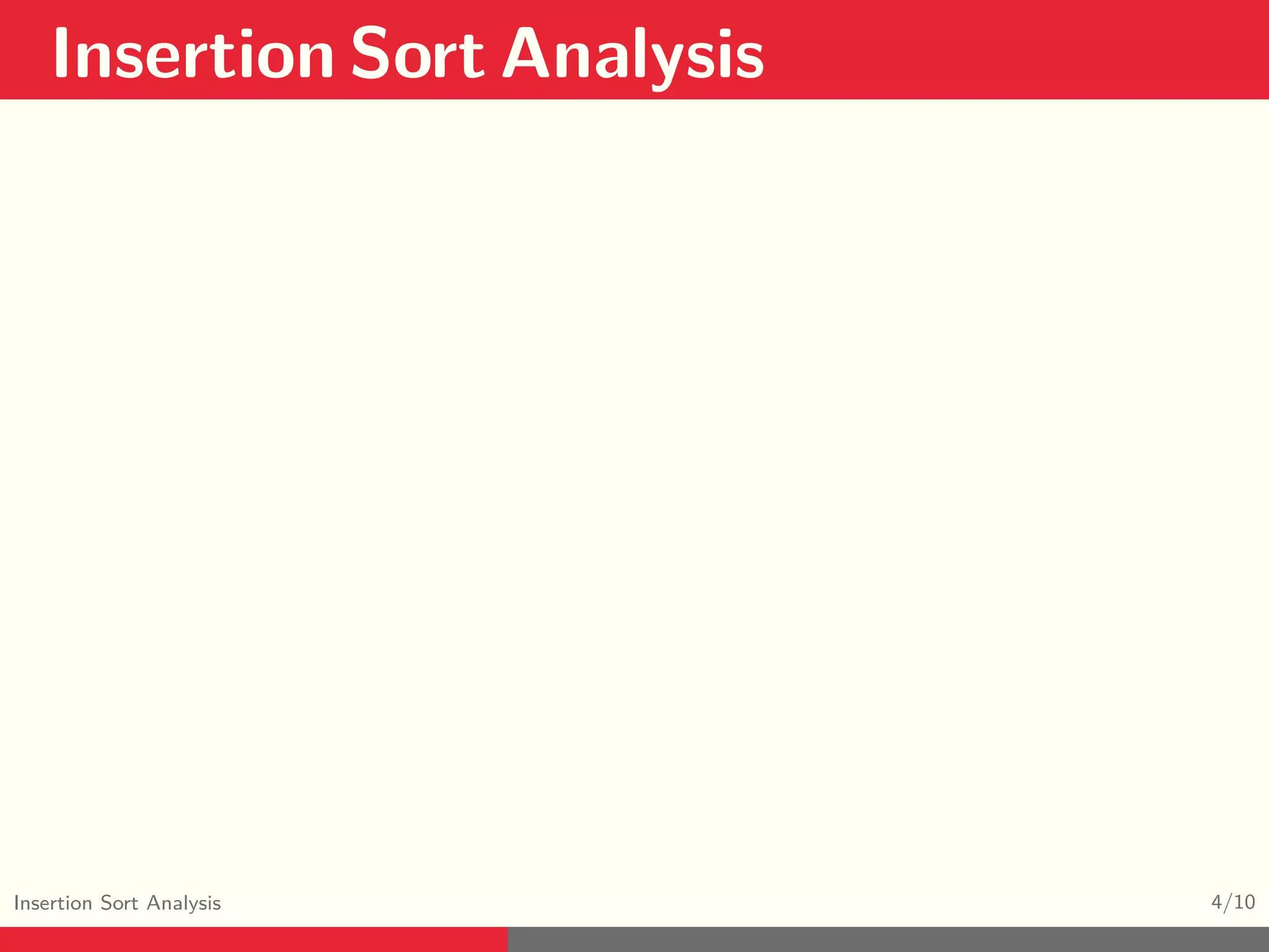 Insertion Sort Analysis Insertion Sort Analysis 4/10 