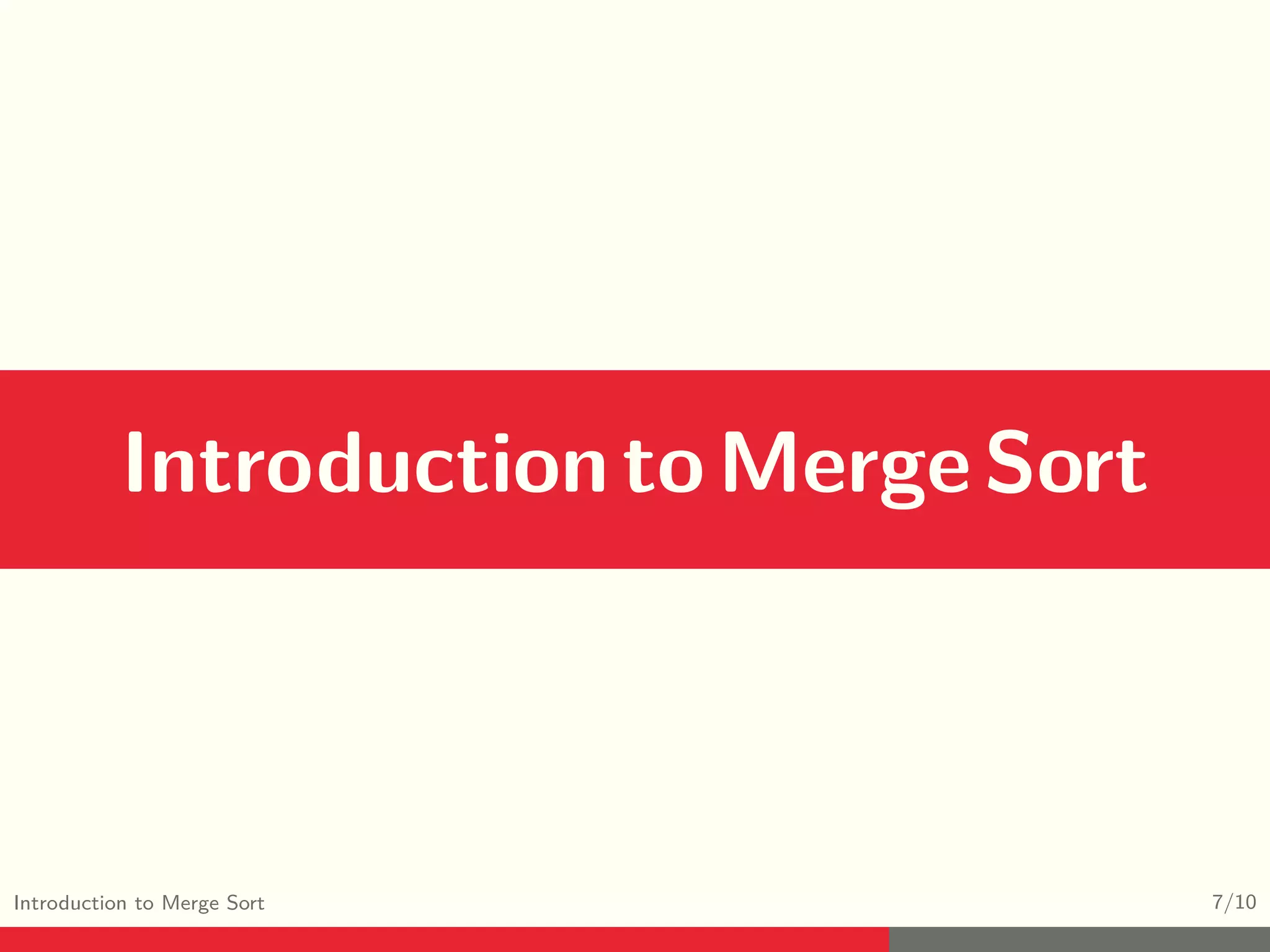 Introduction to Merge Sort 7/10 IntroductiontoMergeSort 