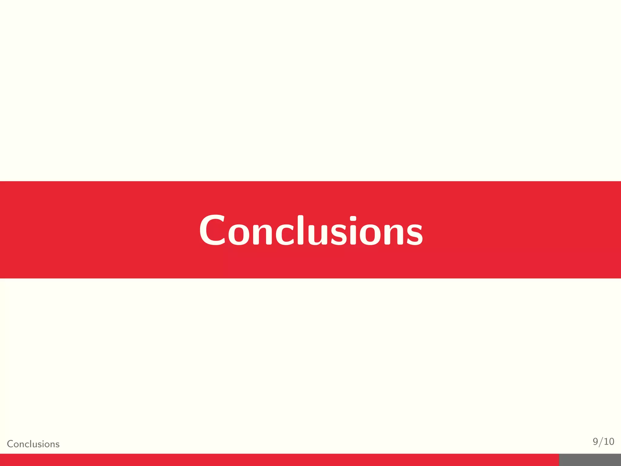 Conclusions 9/10 Conclusions 