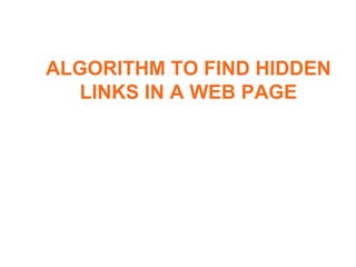 ALGORITHM TO FIND HIDDEN LINKS IN A WEB PAGE 