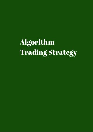 Algorithm 
Trading Strategy 
 