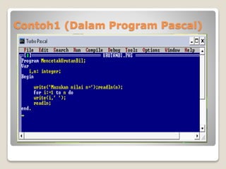 Contoh1 (Dalam Program Pascal) 
 
