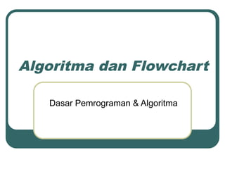 Algoritma dan Flowchart.ppt Algoritma dan Flowchart.ppt