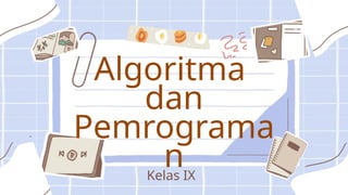 Power point Algoritma dan Pemrograman kelas sembilan | PPTX