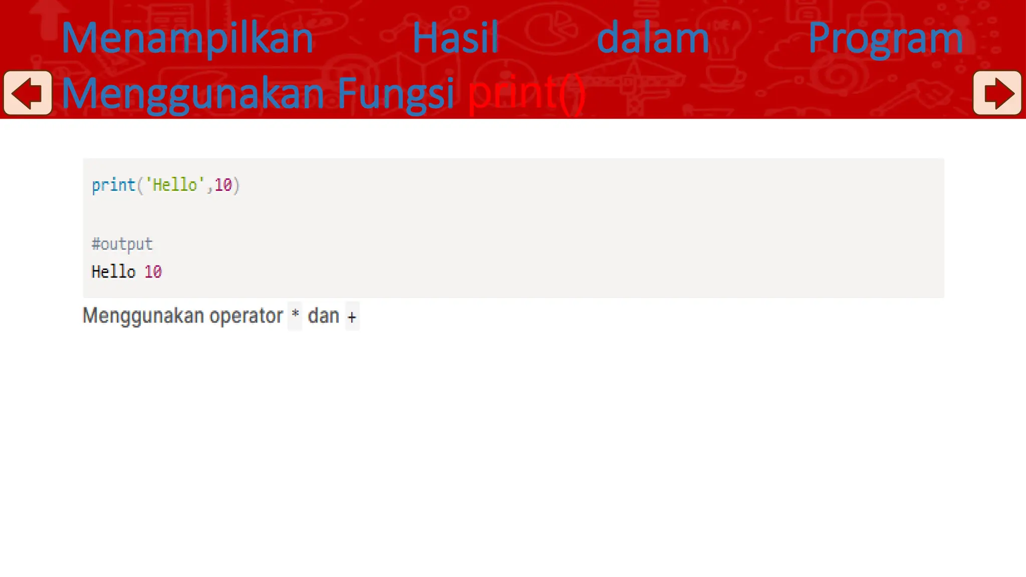 Menampilkan Hasil dalam Program
Menggunakan Fungsi print()
 