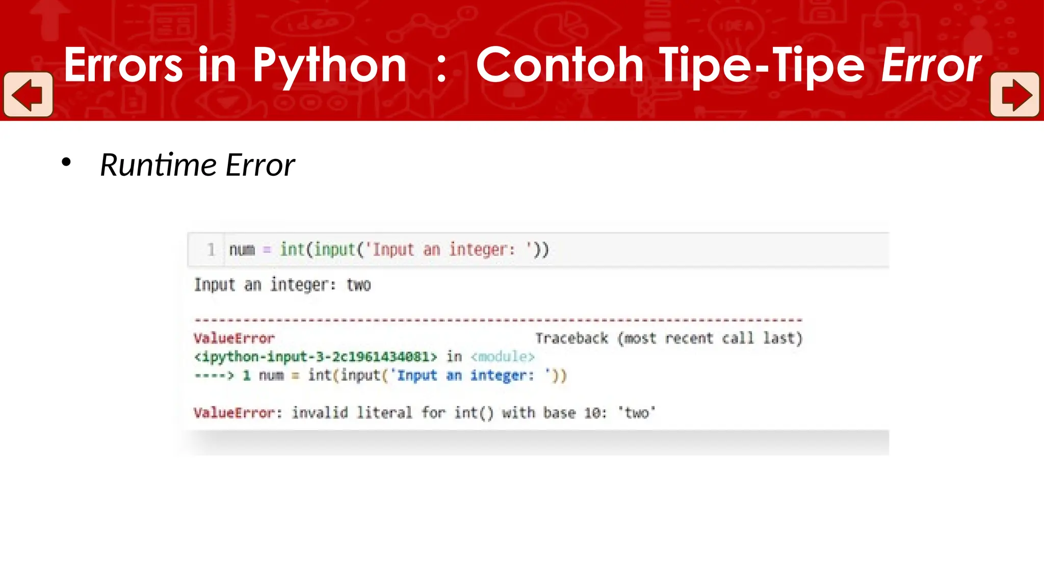 • Runtime Error
Errors in Python : Contoh Tipe-Tipe Error
 