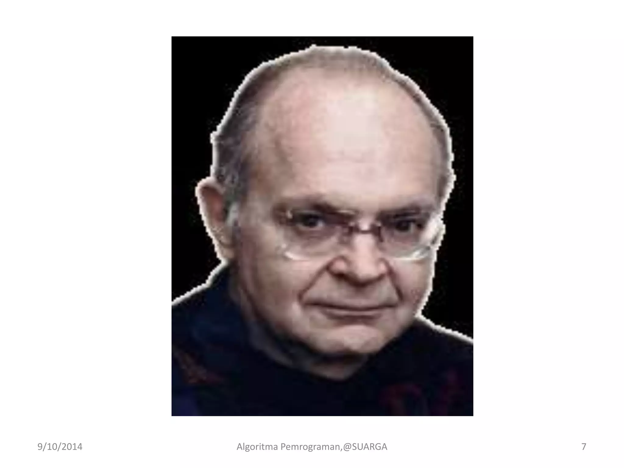 9/10/2014 Algoritma Pemrograman,@SUARGA 7
 