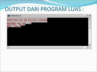   OUTPUT DARI PROGRAM LUAS : 