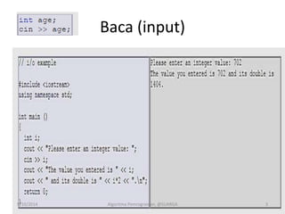 Baca (input)
9/10/2014 Algoritma Pemrograman, @SUARGA 3
 