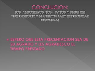  ESPERO QUE ESTA PRECENTACION SEA DE
SU AGRADO Y LES AGRADESCO EL
TIEMPO PRESTADO
 
