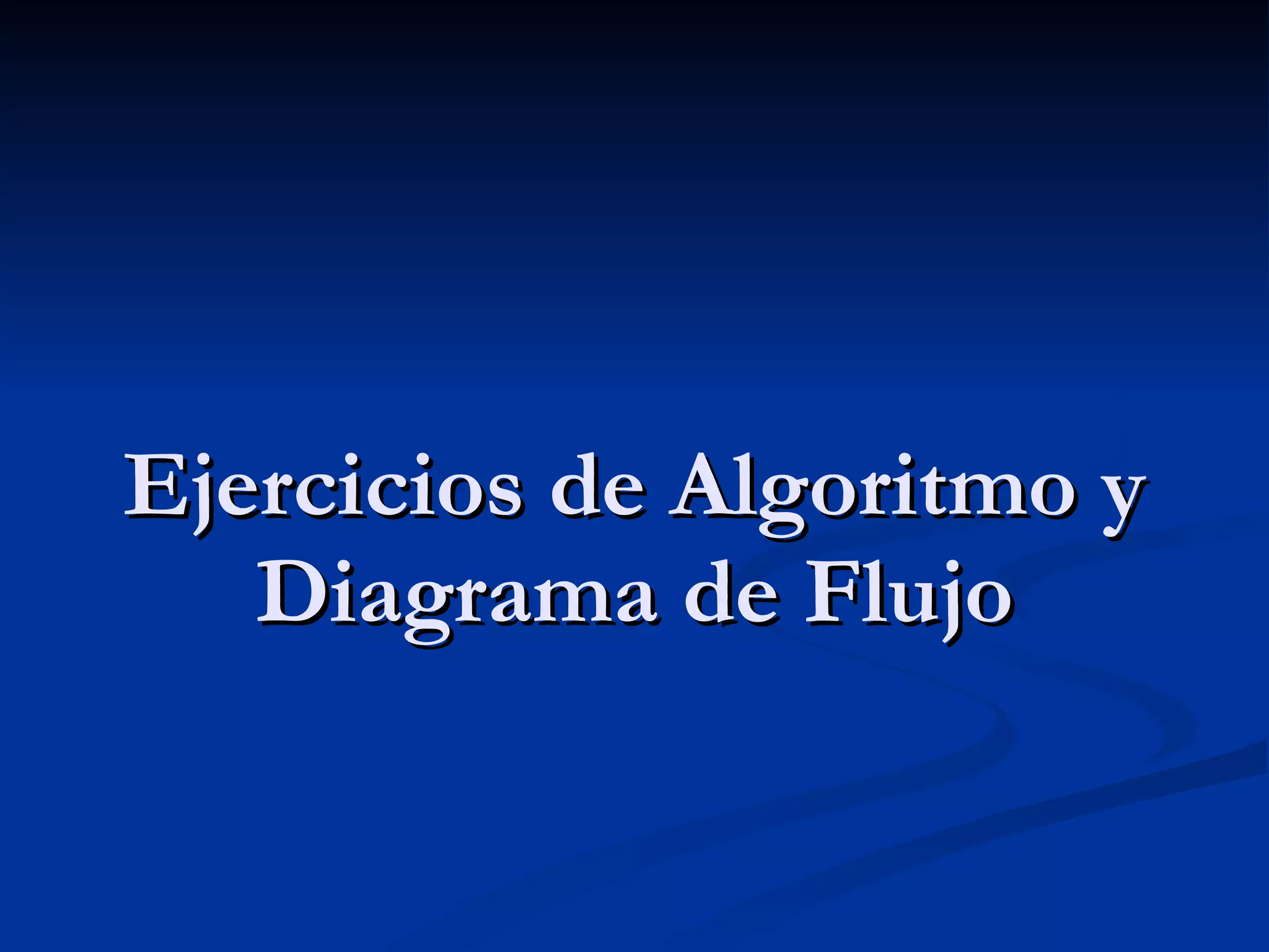 Ejercicios de Algoritmo y Diagrama de Flujo 