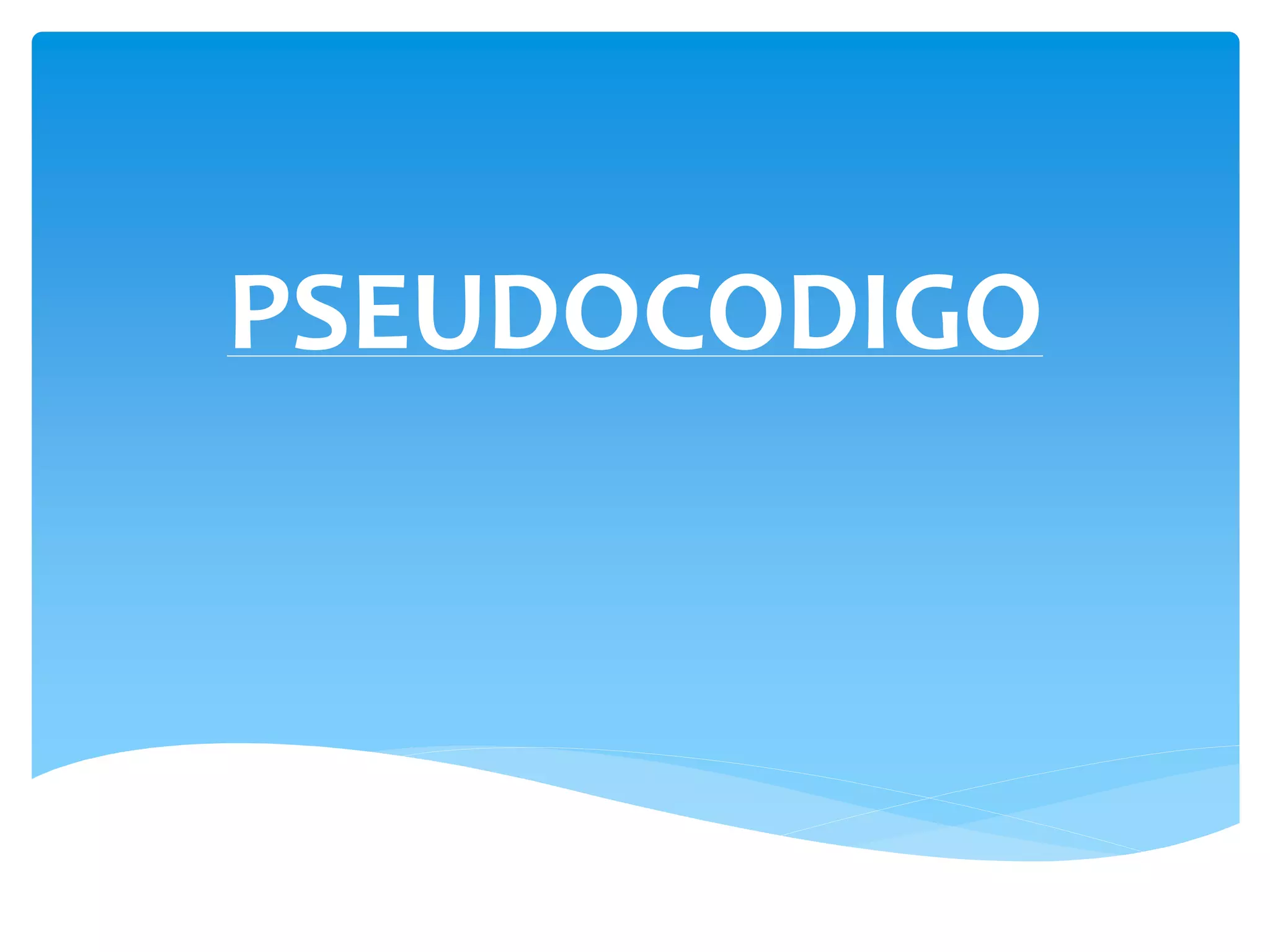 PSEUDOCODIGO
 