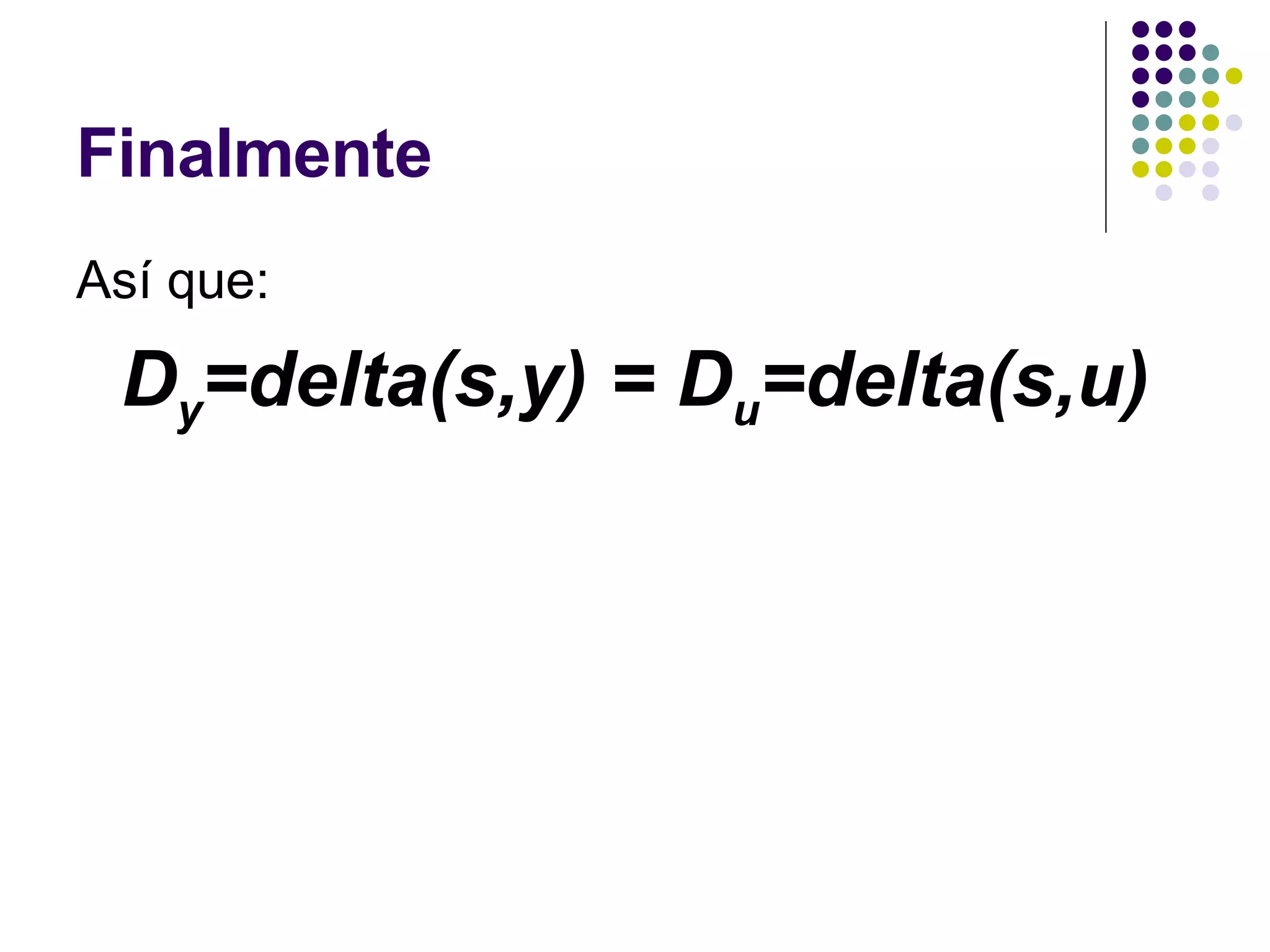 Finalmente Así que: D y =delta(s,y)  =  D u =delta(s,u) 