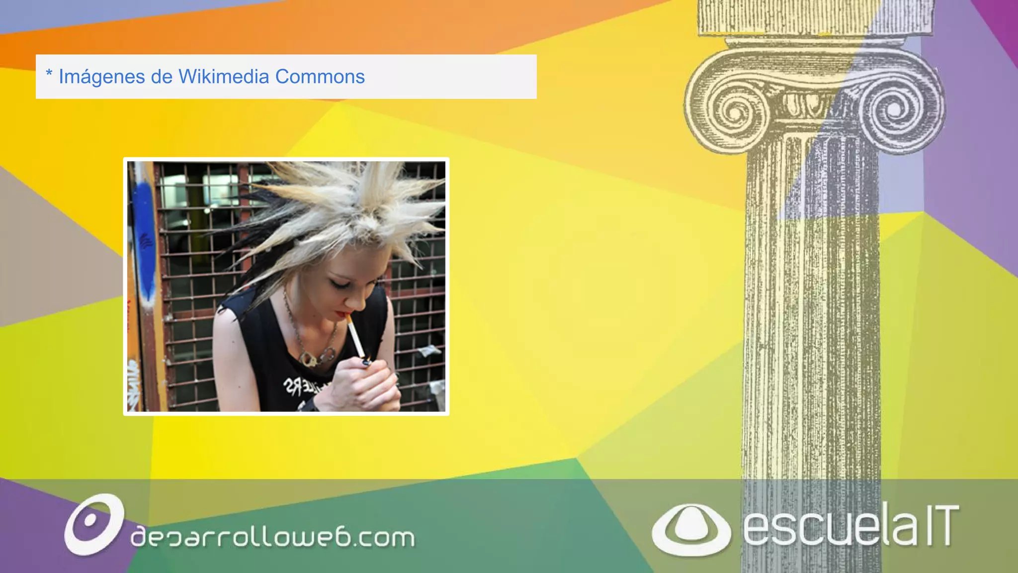 * Imágenes de Wikimedia Commons
 