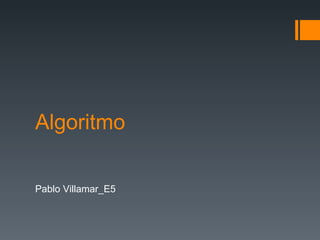 Algoritmo Pablo Villamar_E5 