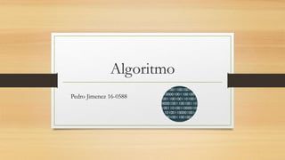 Algoritmo
Pedro Jimenez 16-0588
 