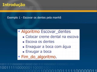 Introdução Exemplo 1 - Escovar os dentes pela manhã 