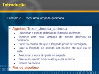 Introdução Exemplo 2 – Trocar uma lâmpada queimada 