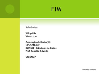 HEAP SORTEtapa de Ordenação• A cada iteração seleciona o maiorelemento do heap (sempre está na primeiraposição) e o troca com o elemento no finaldo segmento não-ordenado• Após a troca, o novo elemento raiz doheap deve ser ajustado (deve-se chamarajustaElemento para o nodo raiz)• O processo termina quando o heap tiversomente 1 elemento (vetor ordenado)