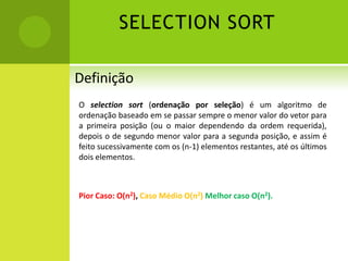 O(n2) comparações e trocas;