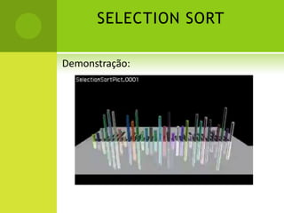 Adaptativo: O(n) comparações e trocas se o algoritmo estiver parcialmente ordenado.