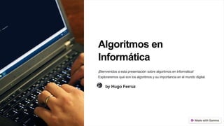 Algoritmos en
Informática
¡Bienvenidos a esta presentación sobre algoritmos en informática!
Exploraremos qué son los algoritmos y su importancia en el mundo digital.
by Hugo Ferruz
 