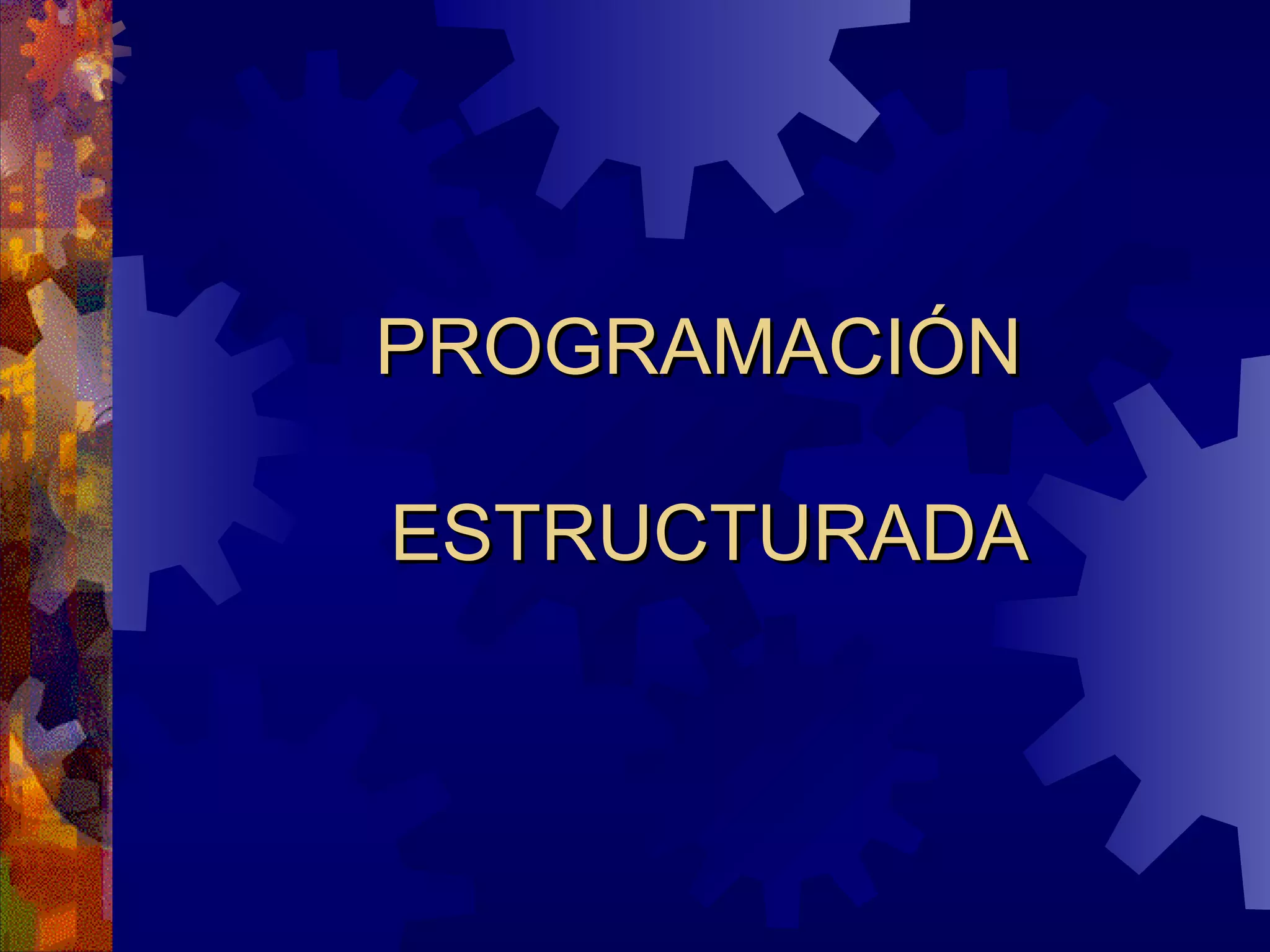 PROGRAMACIÓN  ESTRUCTURADA 