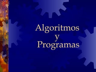 Algoritmos y  Programas 
