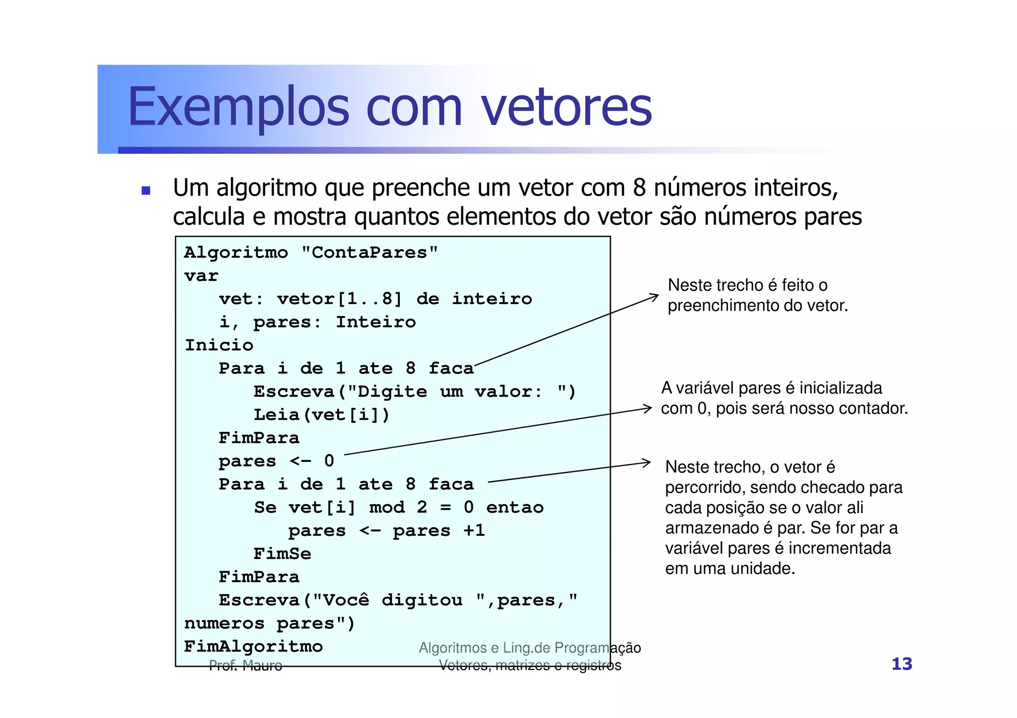 Algoritmos e lp parte 4-vetores matrizes e registros | PPT