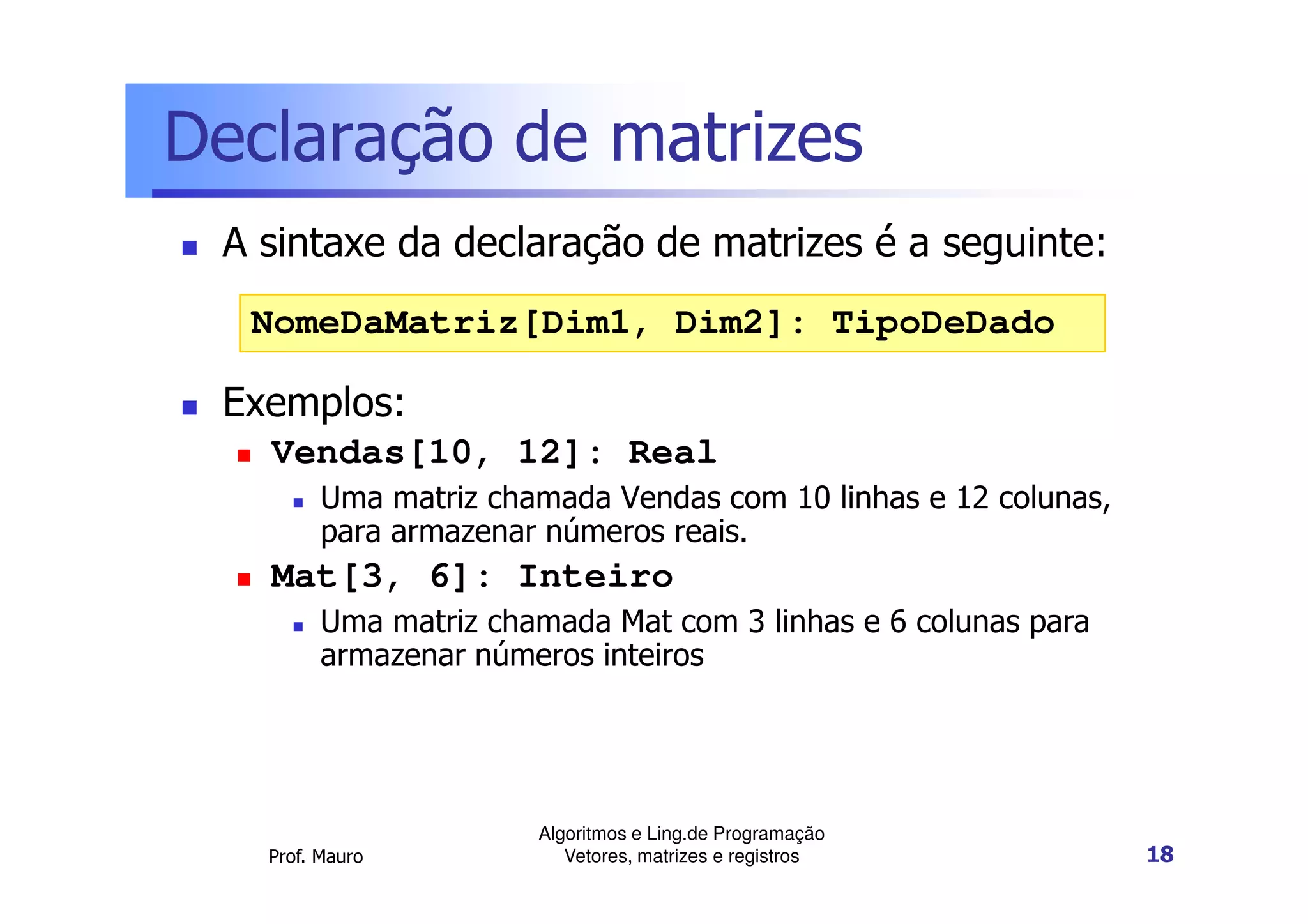 Algoritmos e lp parte 4-vetores matrizes e registros | PPT