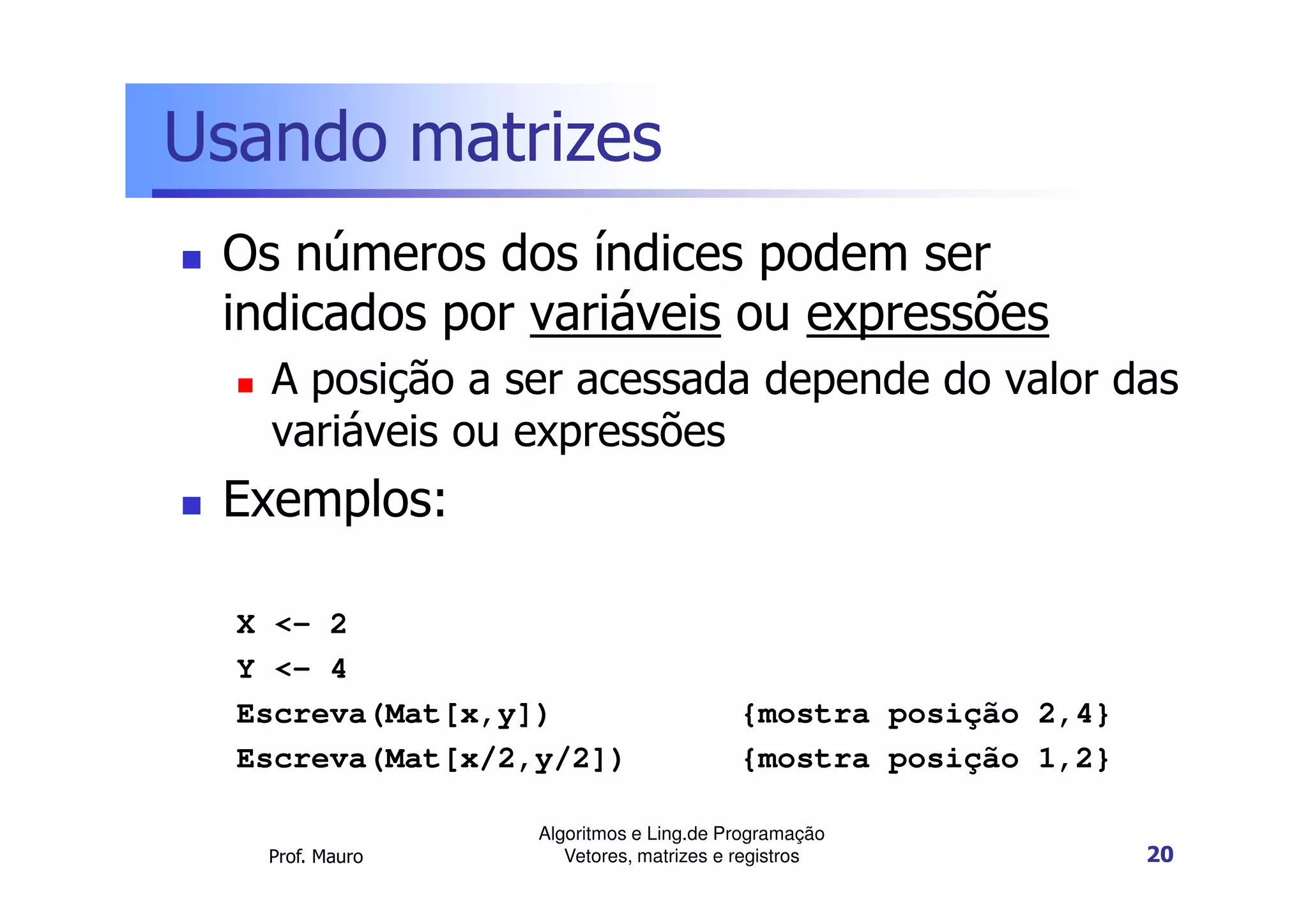 Algoritmos e lp parte 4-vetores matrizes e registros | PPT