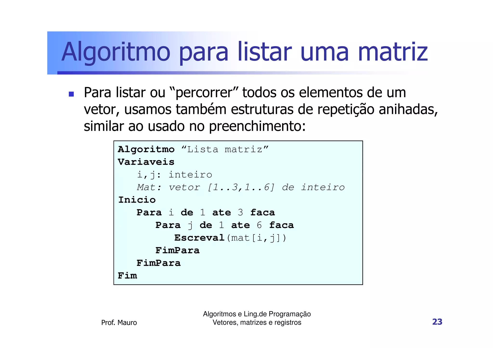 Algoritmos e lp parte 4-vetores matrizes e registros | PPT
