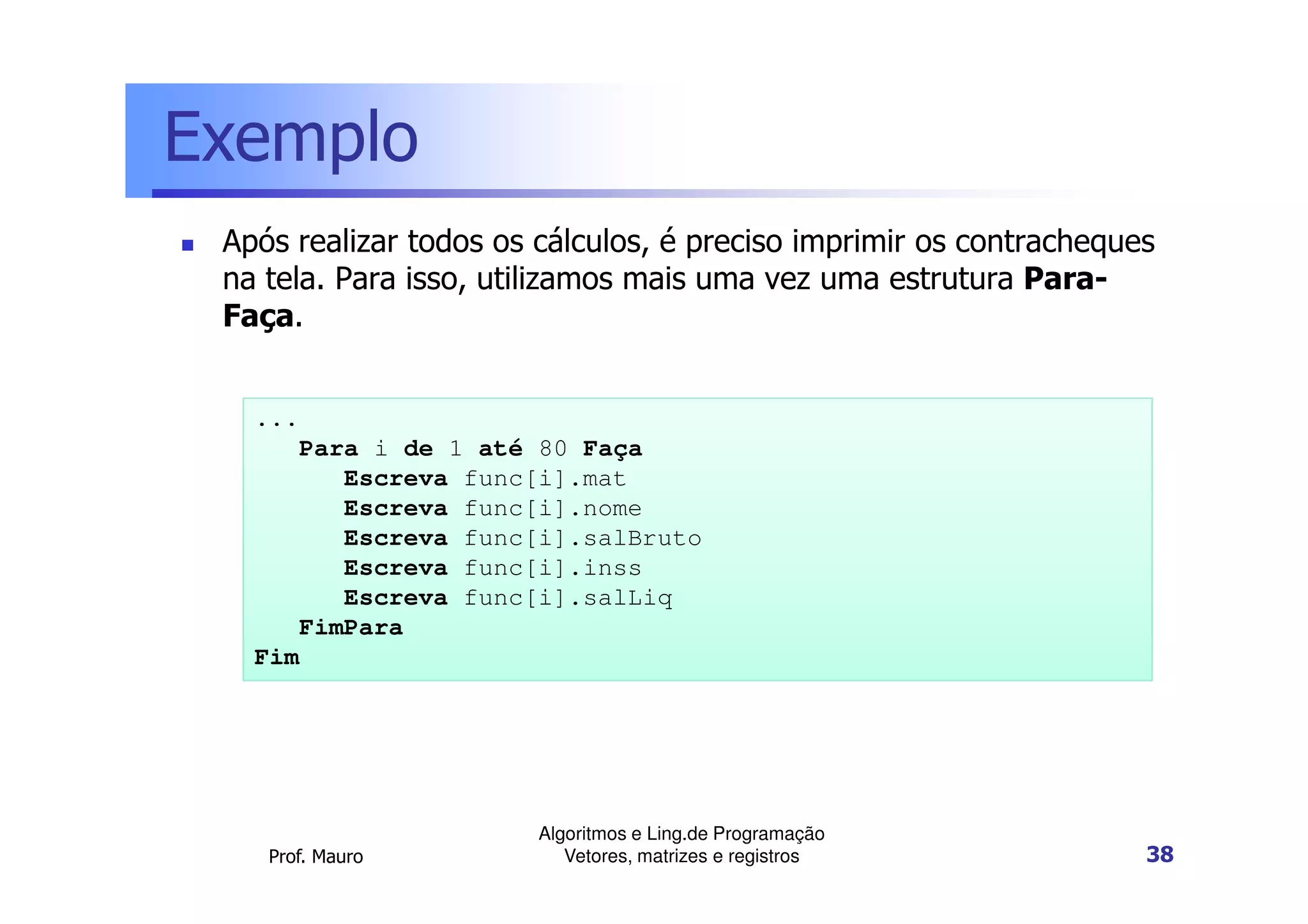 Algoritmos e lp parte 4-vetores matrizes e registros | PPT