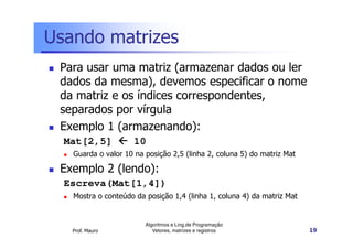 Algoritmos e lp parte 4-vetores matrizes e registros | PDF